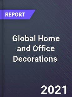 Global Home and Office Decorations Market