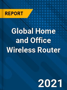 Global Home and Office Wireless Router Market