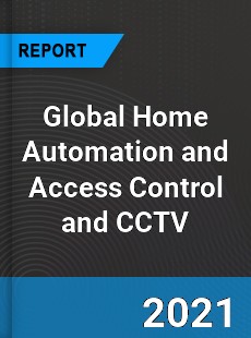 Global Home Automation and Access Control and CCTV Market