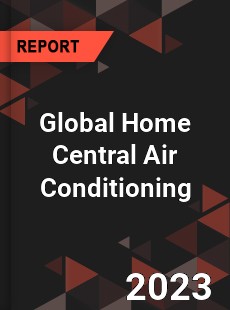 Global Home Central Air Conditioning Industry