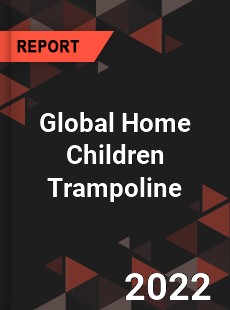 Global Home Children Trampoline Market