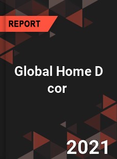 Global Home D cor Market