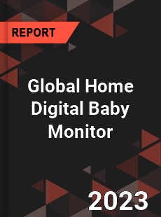 Global Home Digital Baby Monitor Industry