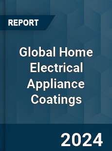 Global Home Electrical Appliance Coatings Industry