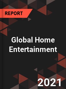 Global Home Entertainment Market