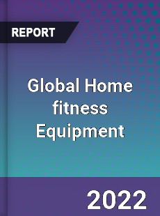 Global Home fitness Equipment Market