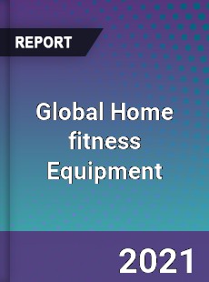 Global Home fitness Equipment Market