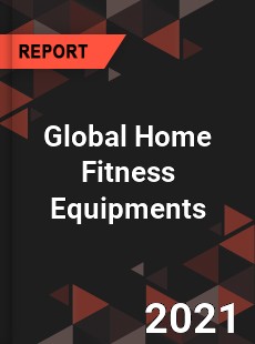 Global Home Fitness Equipments Market