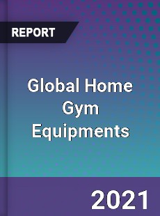 Global Home Gym Equipments Market