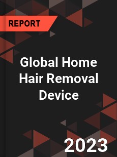 Global Home Hair Removal Device Market