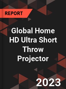 Global Home HD Ultra Short Throw Projector Industry