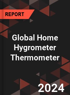 Global Home Hygrometer Thermometer Industry