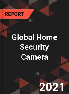 Global Home Security Camera Market