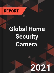 Global Home Security Camera Market