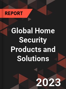 Global Home Security Products and Solutions Market