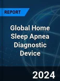 Global Home Sleep Apnea Diagnostic Device Industry