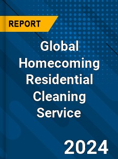 Global Homecoming Residential Cleaning Service Industry