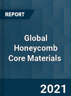 Global Honeycomb Core Materials Market