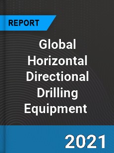 Global Horizontal Directional Drilling Equipment Market