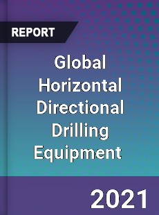 Global Horizontal Directional Drilling Equipment Market