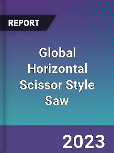 Global Horizontal Scissor Style Saw Industry