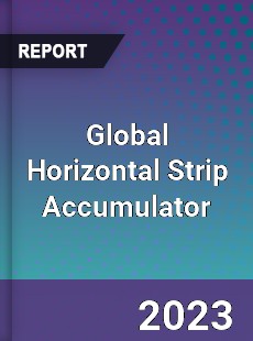 Global Horizontal Strip Accumulator Industry