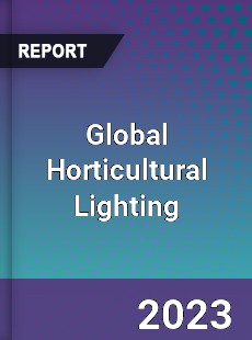 Global Horticultural Lighting Market