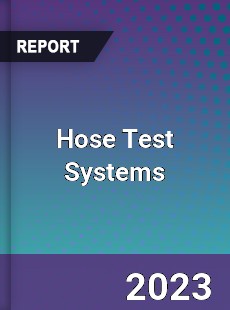 Global Hose Test Systems Market