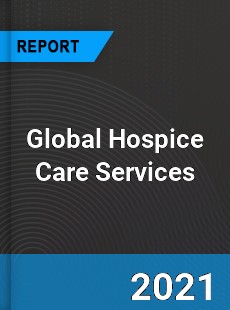 Global Hospice Care Services Market