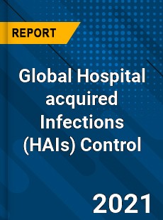 Global Hospital acquired Infections Control Market