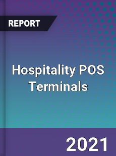 Global Hospitality POS Terminals Professional Survey Report