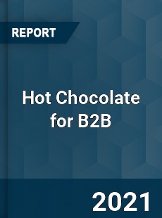 Global Hot Chocolate for B2B Market