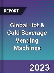 Global Hot amp Cold Beverage Vending Machines Industry