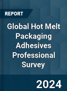 Global Hot Melt Packaging Adhesives Professional Survey Report