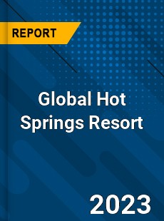 Global Hot Springs Resort Industry