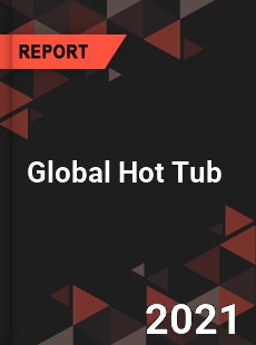 Global Hot Tub Market