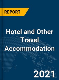 Global Hotel and Other Travel Accommodation Market