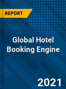 Global Hotel Booking Engine Market