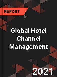 Global Hotel Channel Management Market