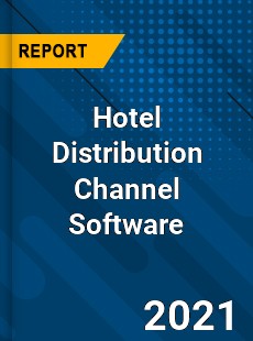 Global Hotel Distribution Channel Software Market