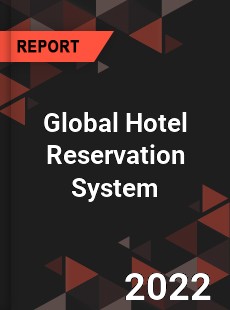 Global Hotel Reservation System Market