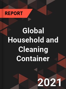 Global Household and Cleaning Container Market