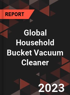 Global Household Bucket Vacuum Cleaner Industry