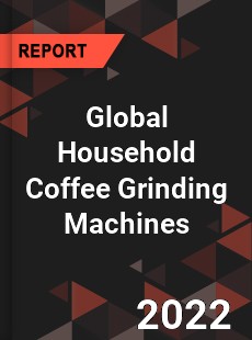 Global Household Coffee Grinding Machines Market