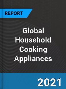 Global Household Cooking Appliances Market