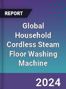 Global Household Cordless Steam Floor Washing Machine Industry