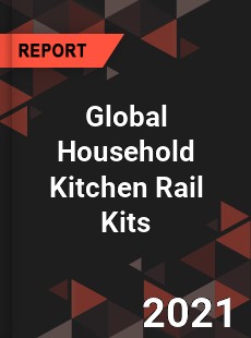 Global Household Kitchen Rail Kits Market