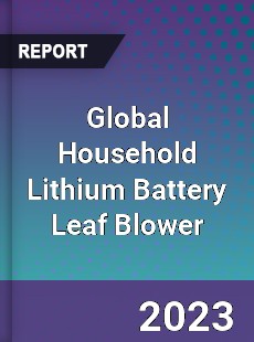 Global Household Lithium Battery Leaf Blower Industry