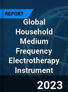 Global Household Medium Frequency Electrotherapy Instrument Industry