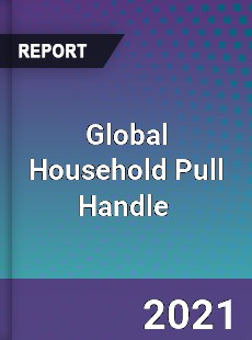 Global Household Pull Handle Market